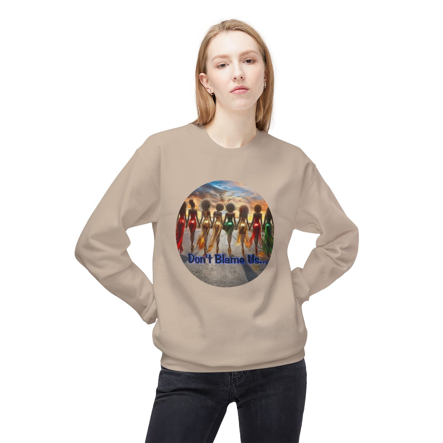 Don't Blame Us Sweatshirt - Unisex Midweight Fleece Crewneck for Art Lovers and Cultural Celebrations