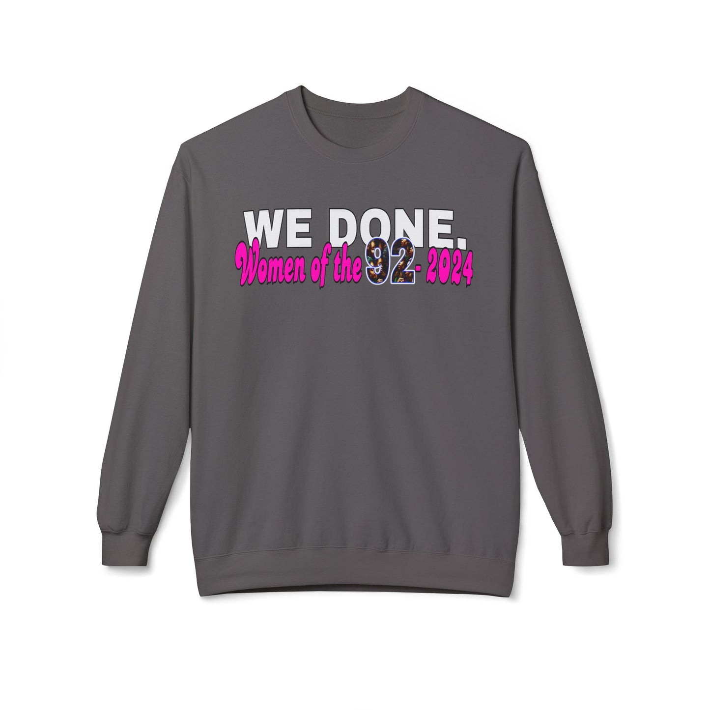 Celebratory Women’s Crewneck Sweatshirt – 'WE DONE. Women of the 92 2024'