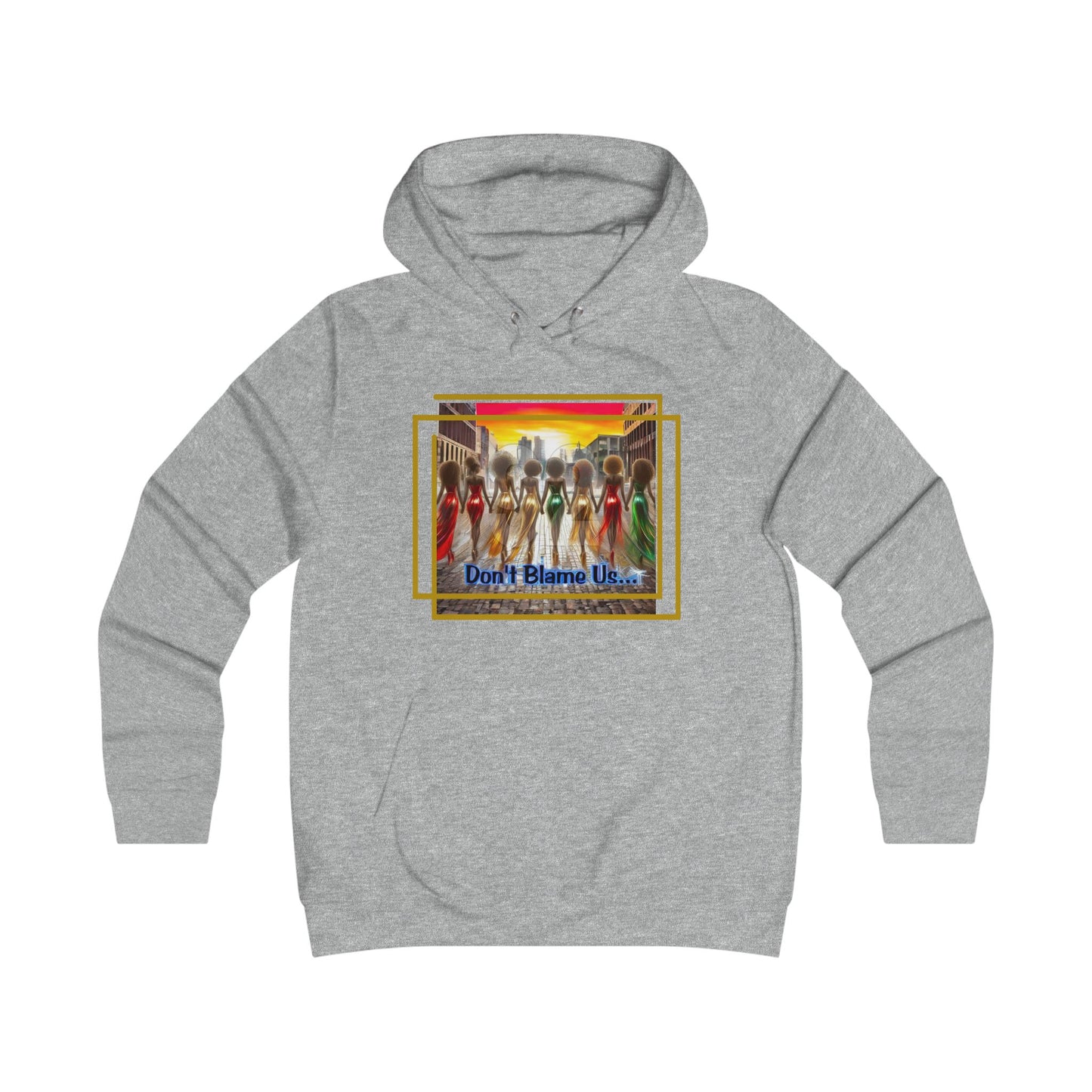 Empowering Hoodie - 92 'Don't Blame Us' Design
