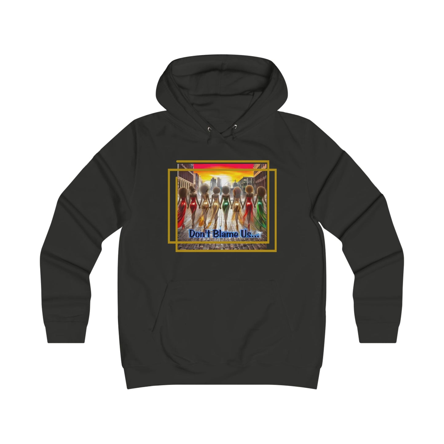 Empowering Hoodie - 92 'Don't Blame Us' Design
