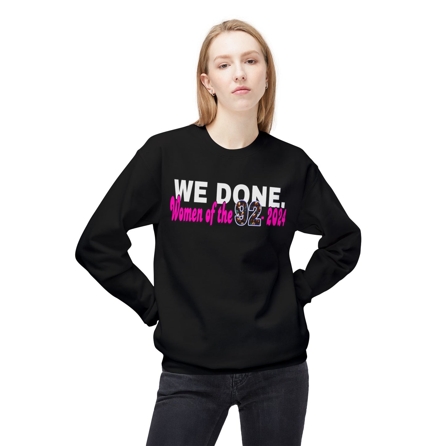 Celebratory Women’s Crewneck Sweatshirt – 'WE DONE. Women of the 92 2024'