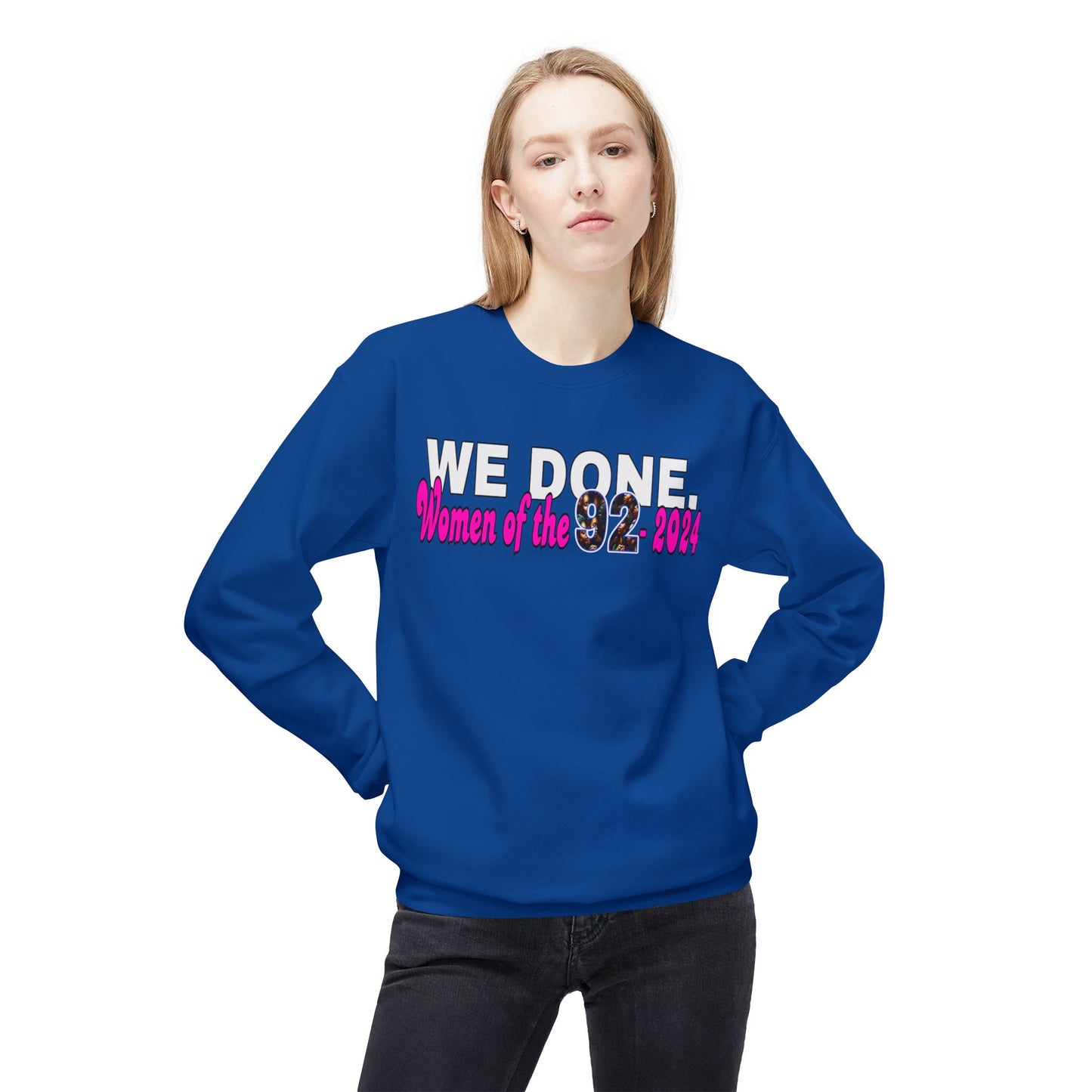 Celebratory Women’s Crewneck Sweatshirt – 'WE DONE. Women of the 92 2024'
