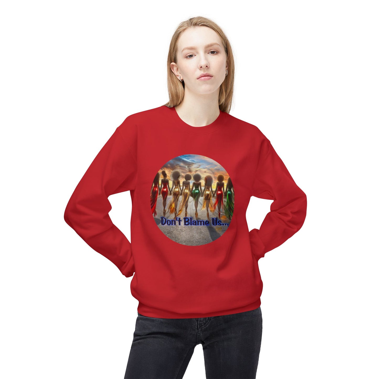 Don't Blame Us Sweatshirt - Unisex Midweight Fleece Crewneck for Art Lovers and Cultural Celebrations