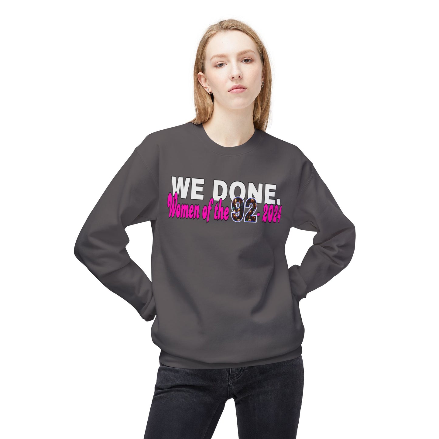 Celebratory Women’s Crewneck Sweatshirt – 'WE DONE. Women of the 92 2024'