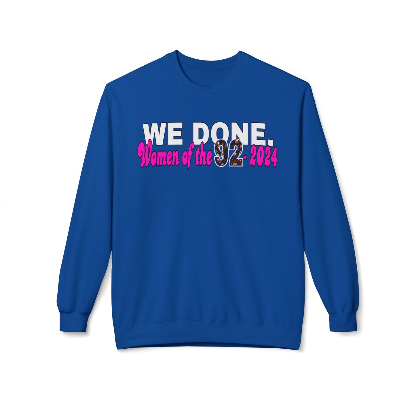 Celebratory Women’s Crewneck Sweatshirt – 'WE DONE. Women of the 92 2024'