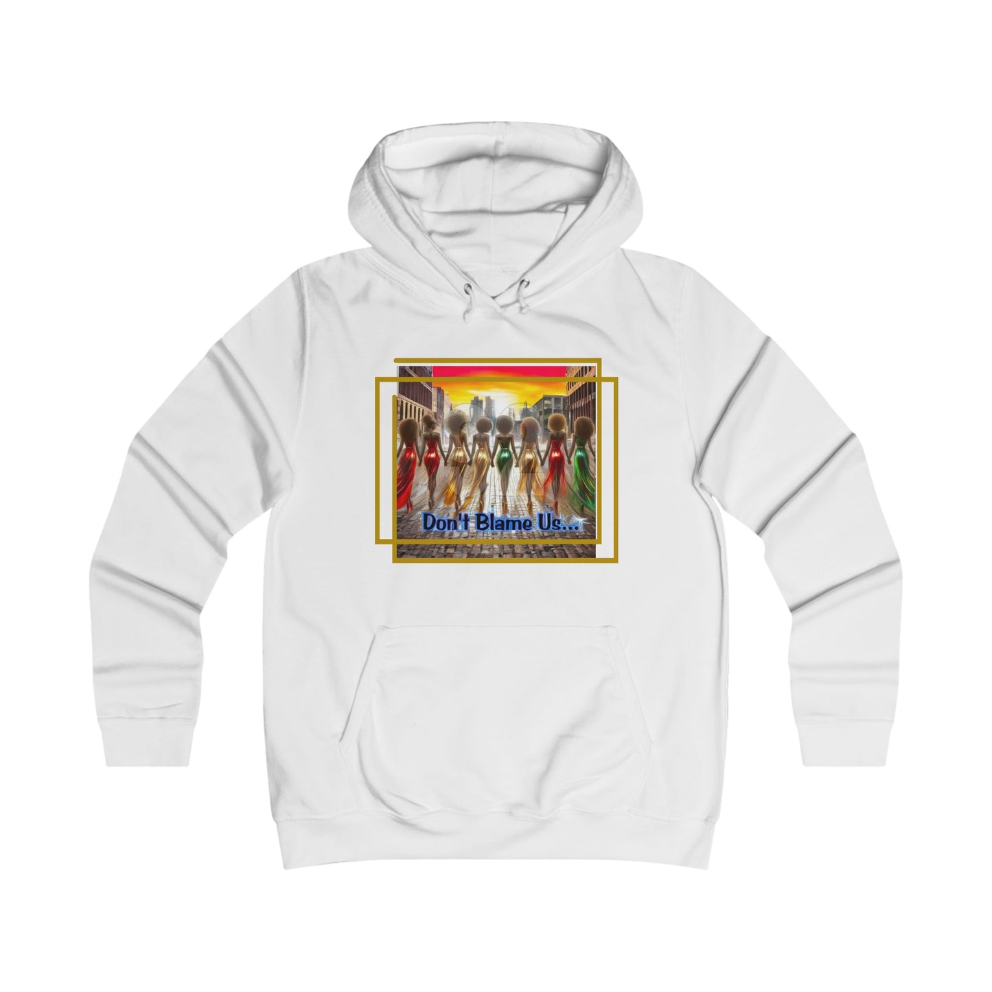 Empowering Hoodie - 92 'Don't Blame Us' Design