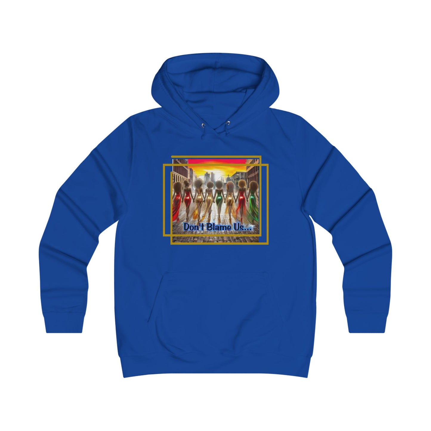 Empowering Hoodie - 92 'Don't Blame Us' Design