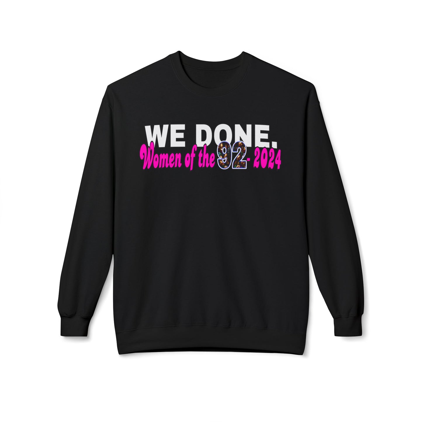 Celebratory Women’s Crewneck Sweatshirt – 'WE DONE. Women of the 92 2024'
