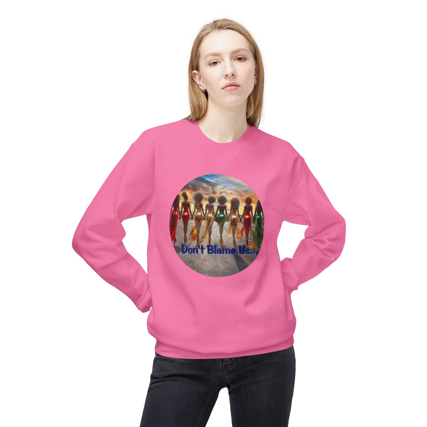Don't Blame Us Sweatshirt - Unisex Midweight Fleece Crewneck for Art Lovers and Cultural Celebrations